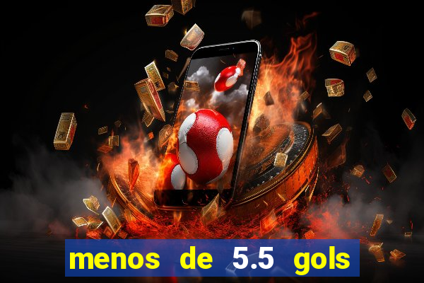 menos de 5.5 gols o que significa